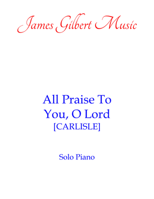 All Praise To You, O Lord