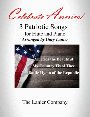 Book cover for CELEBRATE AMERICA (A suite of 3 great patriotic songs for Flute & Piano with Score/Parts)