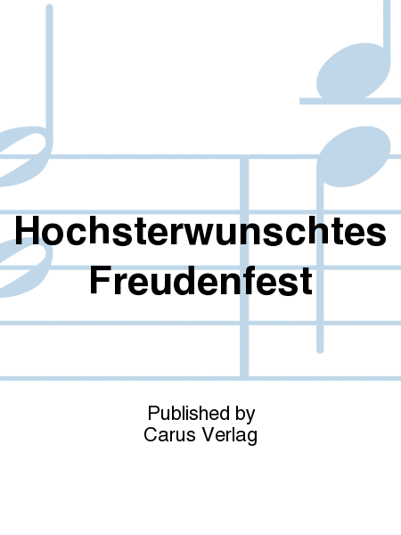 Welcome joyous festal day (Hochsterwunschtes Freudenfest)