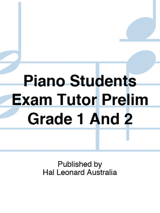 Piano Students Exam Tutor Prelim Grade 1 And 2