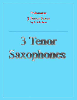 Polonaise - F. Schubert - For 3 Tenor Saxes - Intermediate