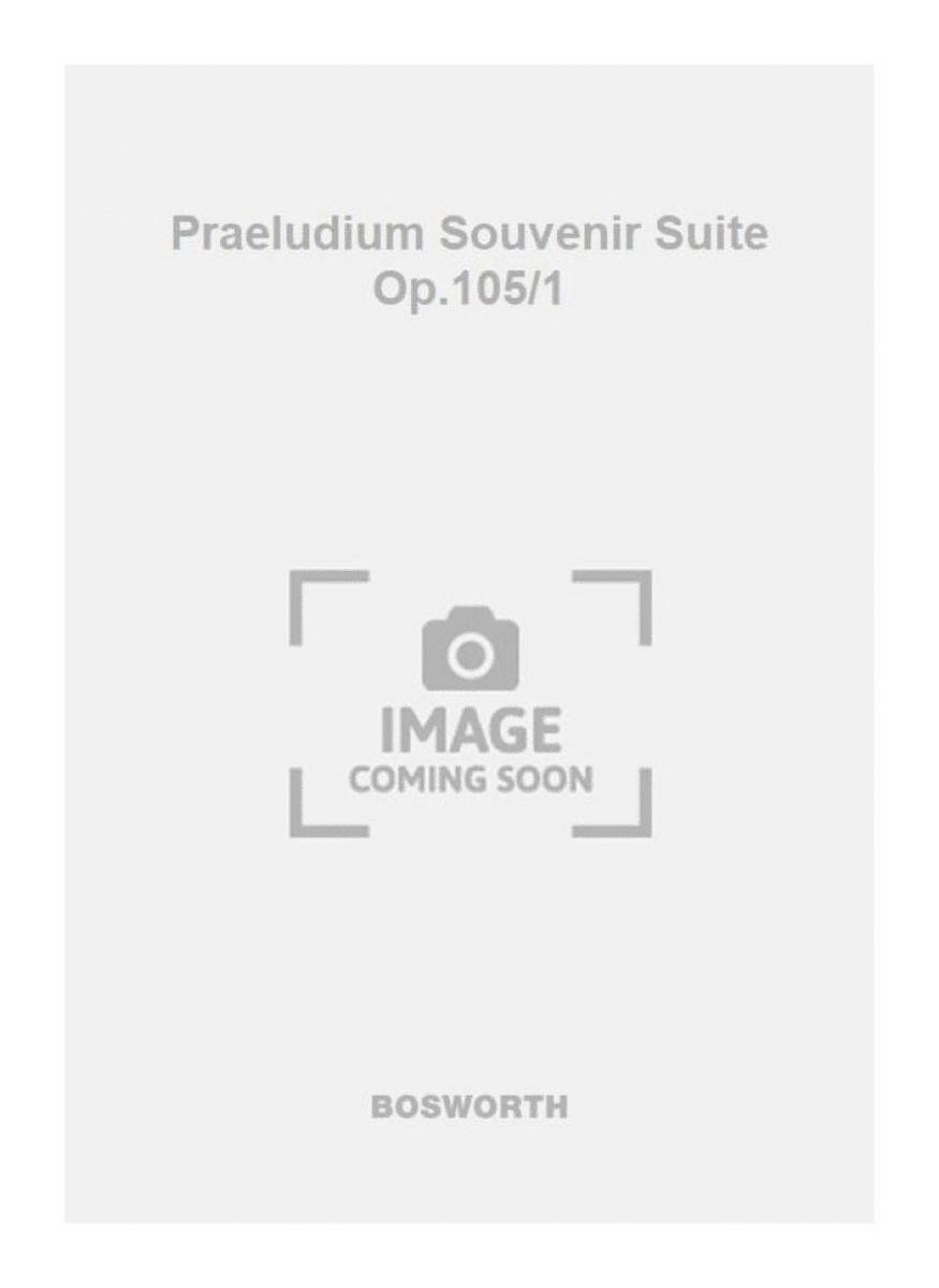 Praeludium Souvenir Suite Op.105/1
