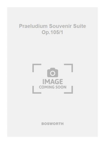 Praeludium Souvenir Suite Op.105/1