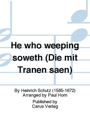 Book cover for He who weeping soweth (Die mit Tranen saen)