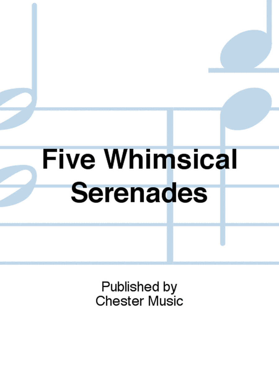 Five Whimsical Serenades