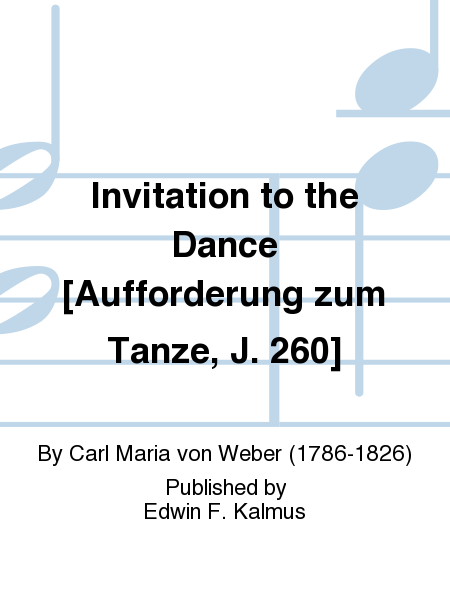 Invitation to the Dance [Aufforderung zum Tanze, J. 260]