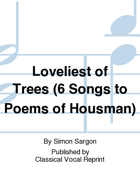 Loveliest of Trees (6 Songs to Poems of Housman)