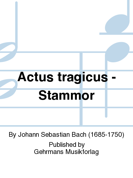 Actus tragicus - Stammor