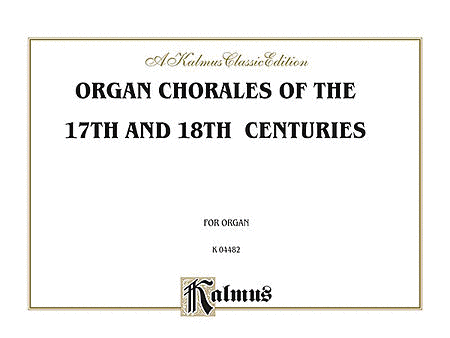 Organ Chorales of the 17th and 18th Centuries (Numerous composers, especially Scheidt and Praetorius)