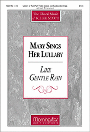 Mary Sings Her Lullaby/Like Gentle Rain (Choral Score)