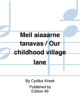 Meil aiaaarne tanavas / Our childhood village lane