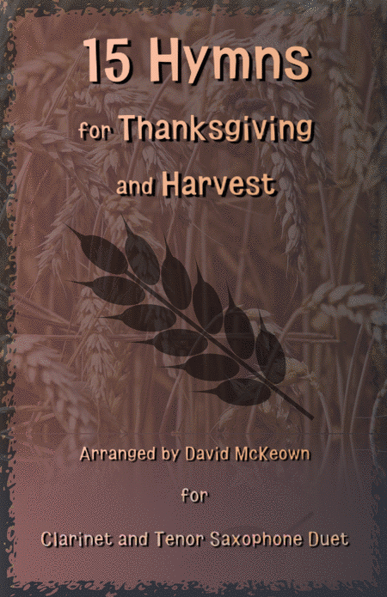 15 Favourite Hymns for Thanksgiving and Harvest for Clarinet and Tenor Saxophone Duet
