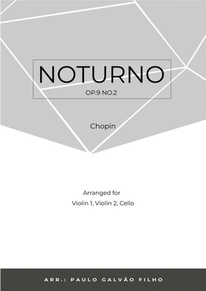 NOTURNO OP.9 NO.2 - CHOPIN - STRING TRIO (VIOLIN 1, VIOLIN 2 & CELLO)