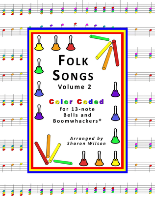 Folk Songs for 13-note Bells and Boomwhackers® (with Color Coded Notes), VOL. 2