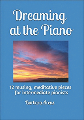 Book cover for Dreaming at the Piano: 12 musing, meditative pieces for intermediate pianists