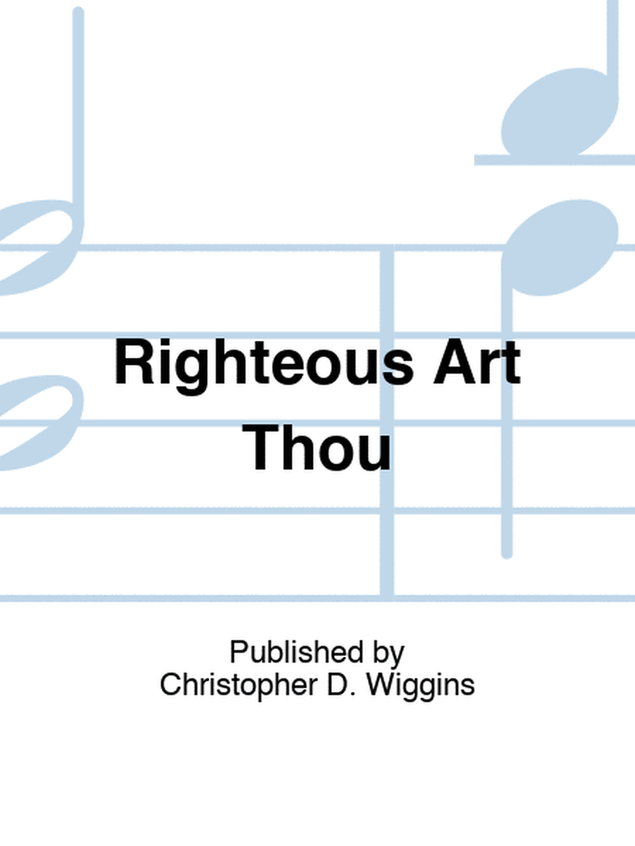 Righteous Art Thou