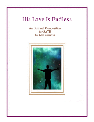 His Love Is Endless SATB