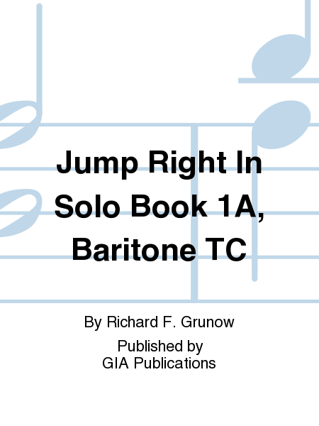 Jump Right In: Solo Book 1A - Baritone T.C.