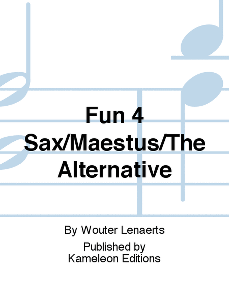 Fun 4 Sax/Maestus/The Alternative