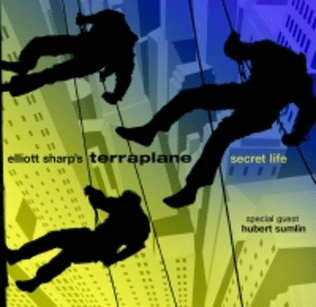 Elliott Sharp's Terraplane - Secret Life