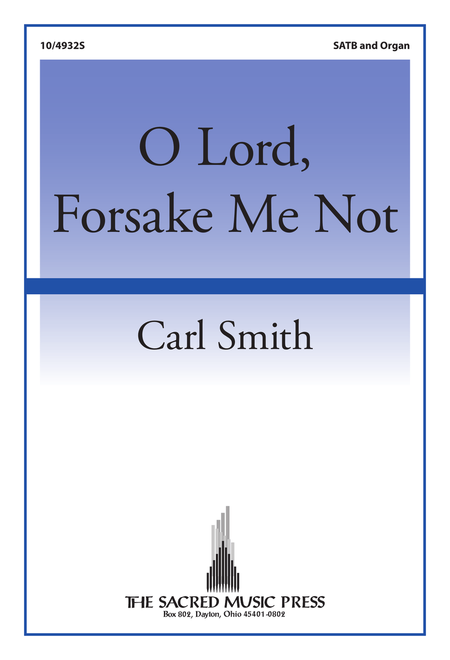 O Lord, Forsake Me Not