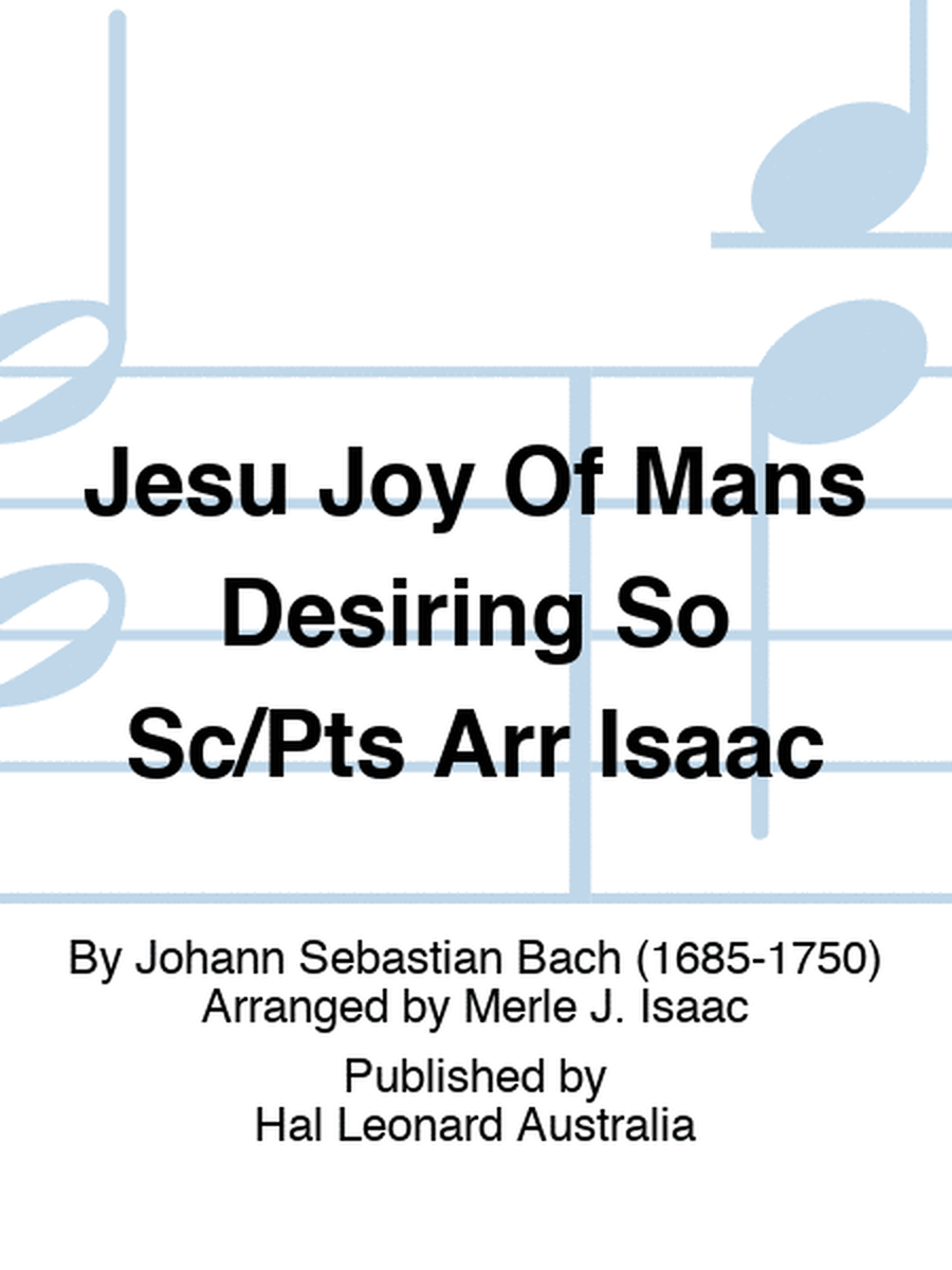 Jesu Joy Of Mans Desiring So Sc/Pts Arr Isaac