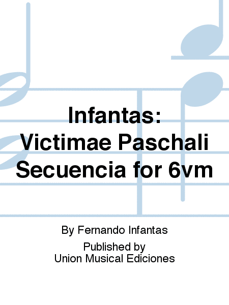 Infantas: Victimae Paschali Secuencia for 6vm