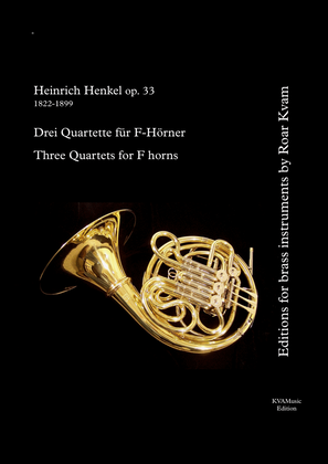Henkel: Drei Quartette für F-Hörner/Three Quartets for F horns