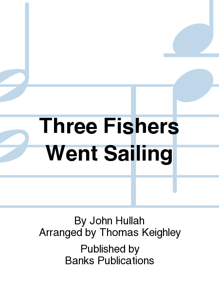 Three Fishers Went Sailing