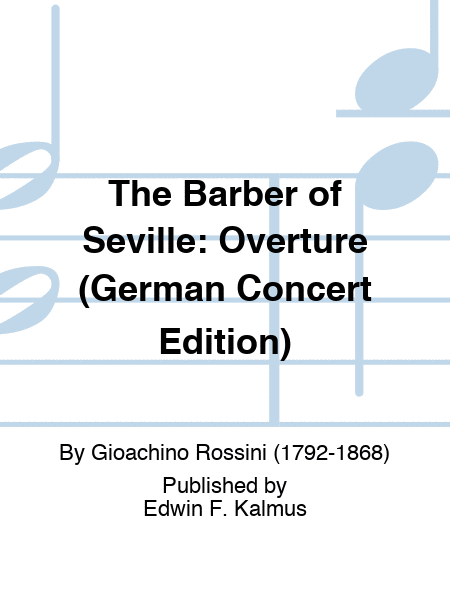 BARBER OF SEVILLE, THE: Overture (German Concert Edition)