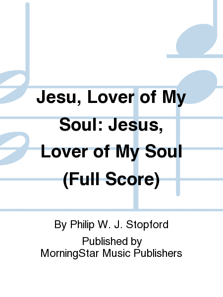 Jesu, Lover of My Soul: Jesus, Lover of My Soul (Full Score)