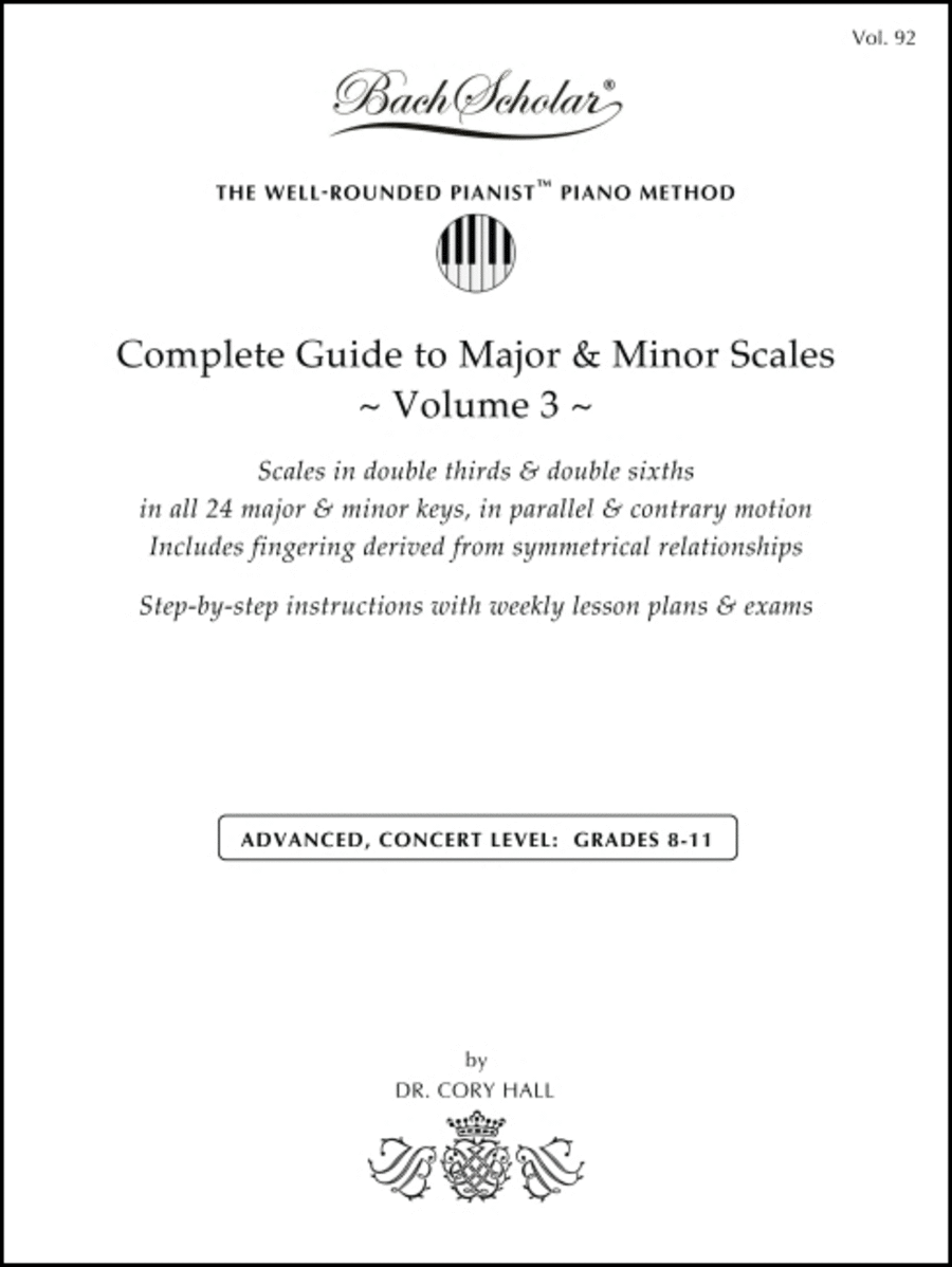 Complete Guide to Major & Minor Scales, Volume 3 (Bach Scholar Edition Vol. 92)
