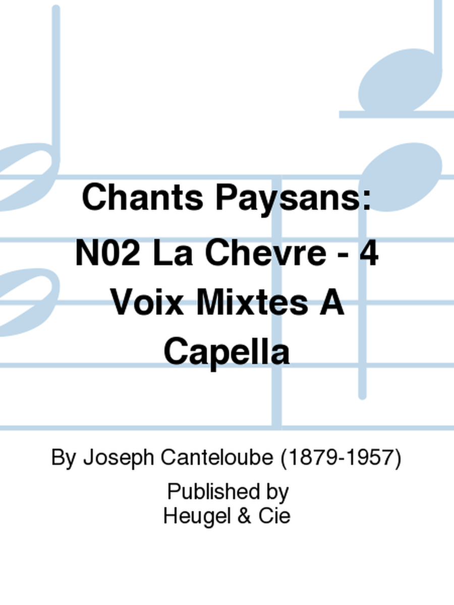 Chants Paysans: No.2 La Chevre - 4 Voix Mixtes A Capella