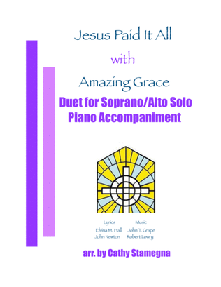 Jesus Paid It All (with "Amazing Grace") (Duet for Soprano/Alto Solo, Piano Accompaniment)