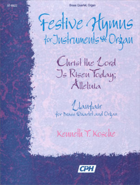 Festive Hymns For Organ And Instruments: Llanfair; Christ The Lord Is Risen Today; Alleluia