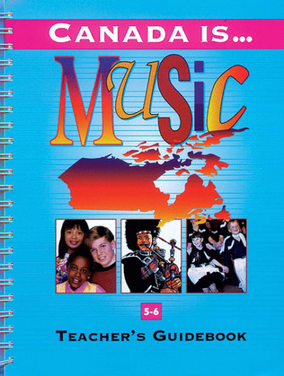 Canada Is . . . Music, Grade 5-6 (1995 Edition)
