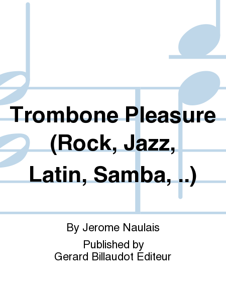 Trombone Pleasure (Rock, Jazz, Latin, Samba, ..)