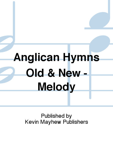 Anglican Hymns Old & New - Melody