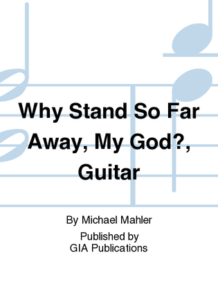 Why Stand So Far Away, My God? - Guitar edition