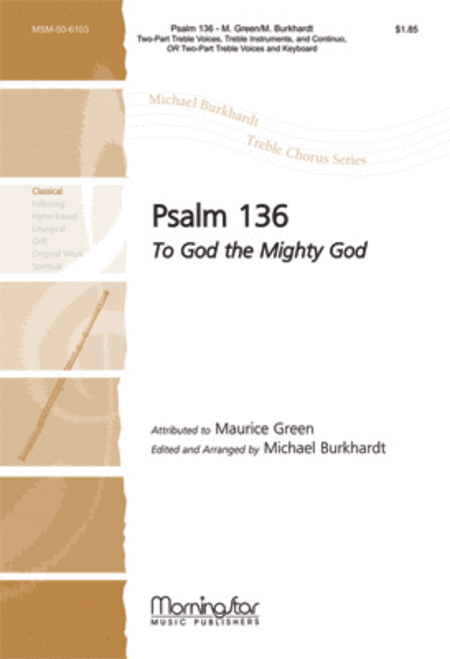 Psalm 136: To God the Mighty God