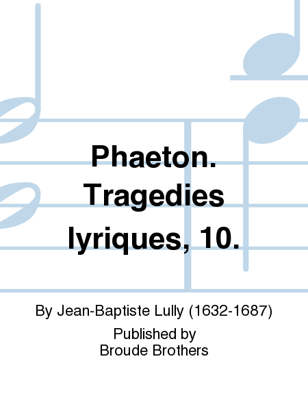 Phaeton. Tragedies lyriques 10.