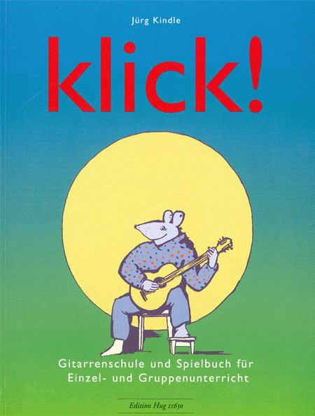 Klick ! Gitarrenschule und Spielbuch fur