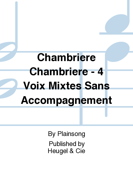 Chambriere Chambriere - 4 Voix Mixtes Sans Accompagnement