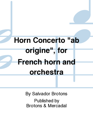 Horn Concerto "ab origine", for French horn and orchestra