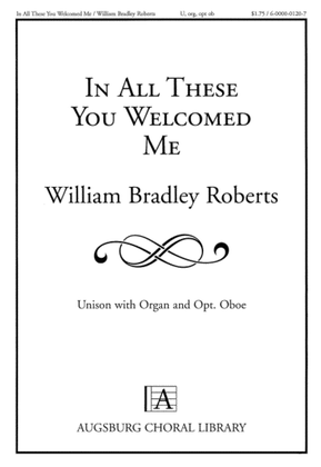 Book cover for In All These You Welcomed Me