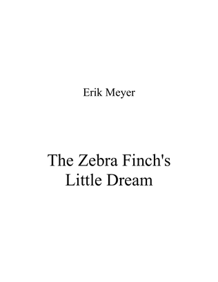 The Zebra Finch's Little Dream