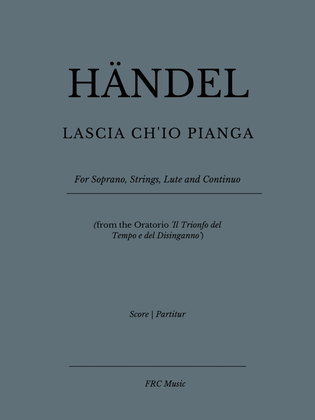 Händel: Lascia Ch’io Pianga (for Soprano, String Orchestra, Archlute, Lute and Continuo)
