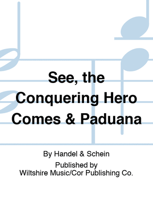 See, the Conquering Hero Comes & Paduana