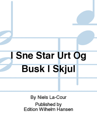 Book cover for I Sne Står Urt Og Busk I Skjul