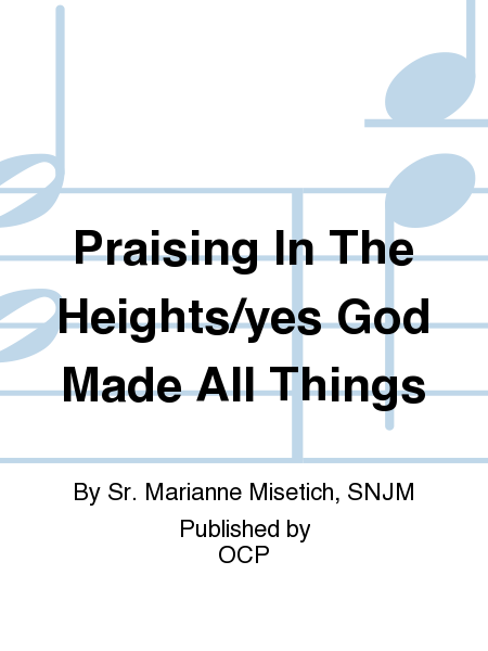 Praising In The Heights/yes God Made All Things